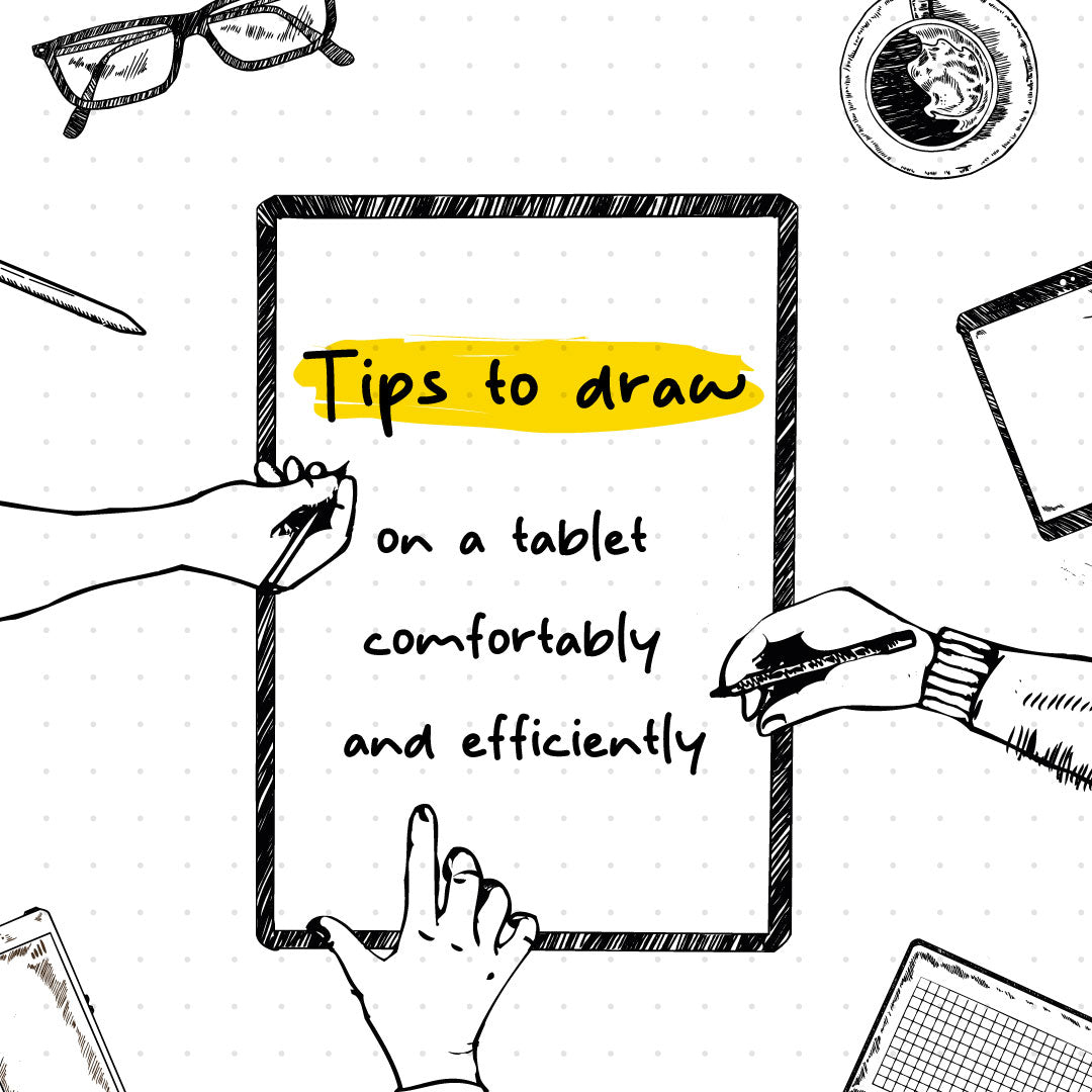 Tips for Drawing on a Tablet Comfortably and Efficiently